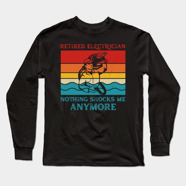 Retired Electrician Nothing Shocks Me Anymore Funny Electrician Long Sleeve T-Shirt by LawrenceBradyArt